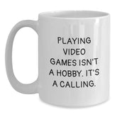 Funny Playing Video Games White Coffee Mug Gifts from Men to Friends for Christmas - 'Playing Video Games Isn't A Hobby It's A Calling' White Ceramic Mug - Main